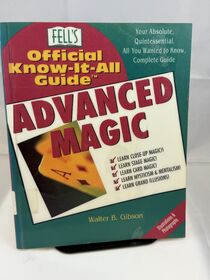 Fell's Official Guide Advanced Magic by Walter Gibson.Used